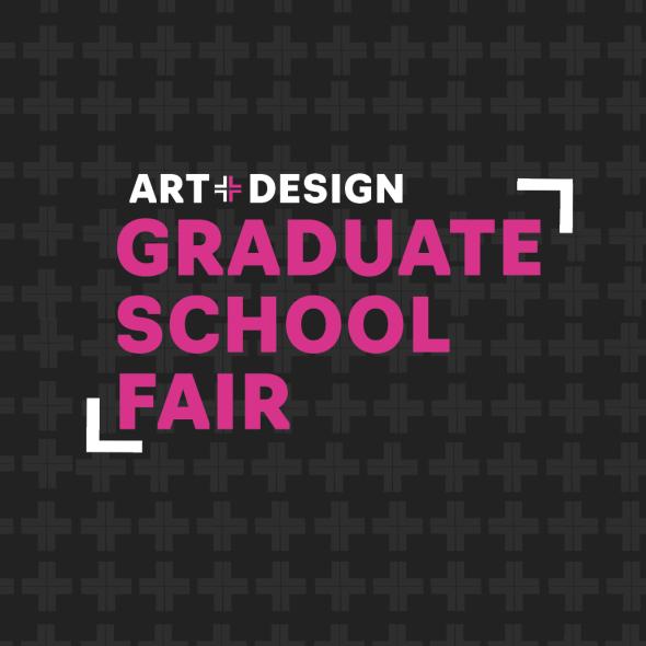 Art + Design Graduate School Fair on black background