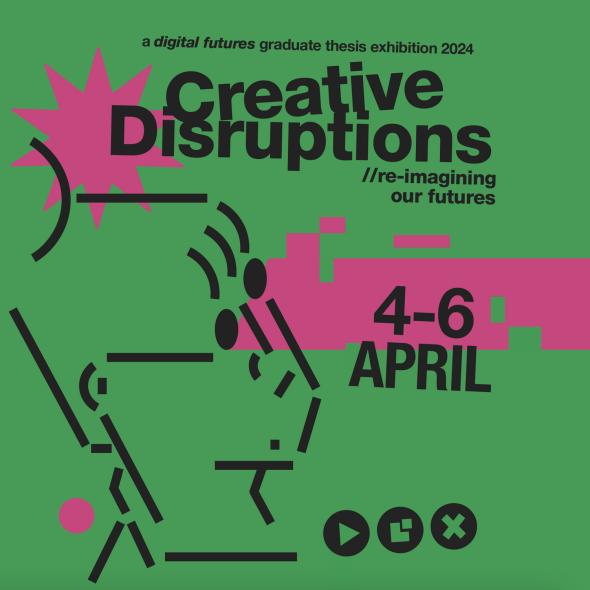 Green and pink glitch-y poster advertising "Creative Disruptions // re-imagining our futures"